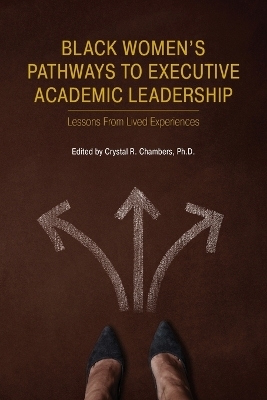Black Women's Pathways to Executive Academic Leadership - 