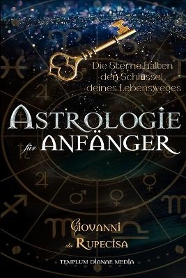 Astrologie f&uuml;r Anf&auml;nger - Giovanni Da Rupecisa