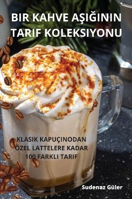 Bir Kahve AŞiĞinin Tarif Koleksiyonu