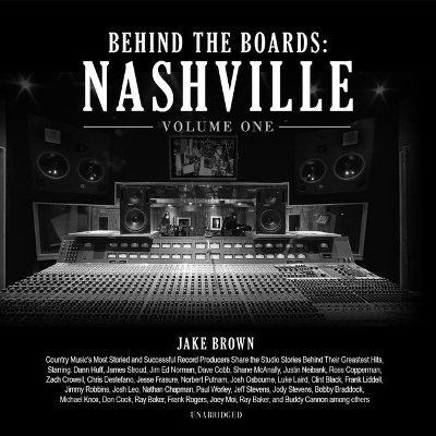 Behind the Boards: Nashville, Vol. 1 - Jake Brown