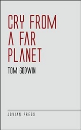 Cry from a Far Planet - Tom Godwin