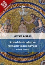 Storia della decadenza e rovina dell'Impero Romano, volume settimo - Edward Gibbon