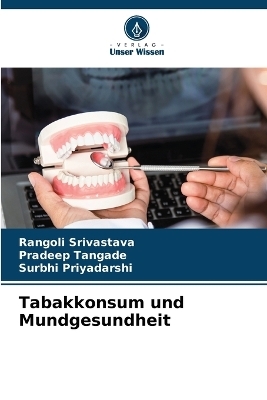 Tabakkonsum und Mundgesundheit - Rangoli Srivastava, Pradeep Tangade, Surbhi Priyadarshi