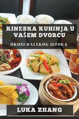 Kineska Kuhinja U Vasem Dvorcu - Luka Zhang