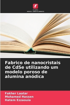 Fabrico de nanocristais de CdSe utilizando um modelo poroso de alumina an&oacute;dica - Fakher Laatar, Mohamed Hassen, Hatem Ezzaouia
