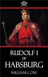 Rudolf I of Habsburg - William Coxe