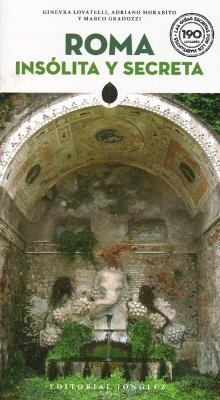Roma Ins&oacute;lita Y Secreta - Ginevra Lovatelli, Adriano Morabito, Marco Gradozzi