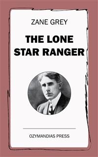The Lone Star Ranger - Zane Grey