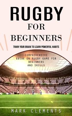 Rugby for Beginners - Mark Clements