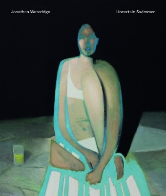 Jonathan Wateridge &ndash; Uncertain Swimmer - Jonathan Wateridge, Marco Livingstone, Caroline Walker