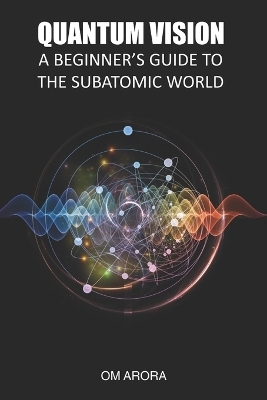 Quantum Vision: A Beginner’s Guide to the Subatomic World