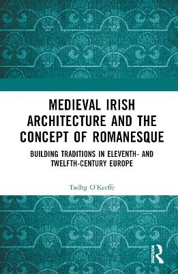 Medieval Irish Architecture and the Concept of Romanesque