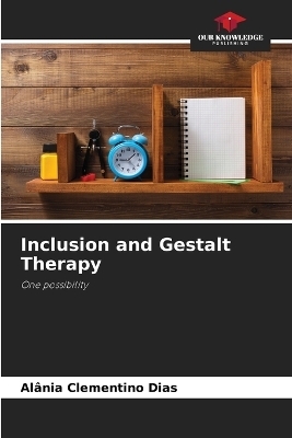 Inclusion and Gestalt Therapy - Alânia Clementino Dias