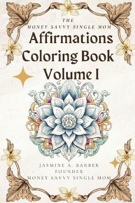 The MoneySavvy Single Mom Affirmations Coloring Book Volume I