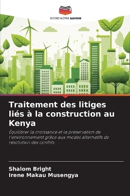 Traitement des litiges li&eacute;s &agrave; la construction au Kenya - Shalom Bright, Irene Makau Musengya