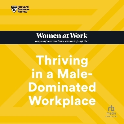 Thriving in a Male-Dominated Workplace -  Harvard Business Review, Stacey Abrams, Lara Hodgson