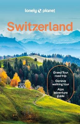 Lonely Planet Switzerland -  Lonely Planet, Nicola Williams, Caroline Bishop, Anthony Haywood, Claire O’Dea