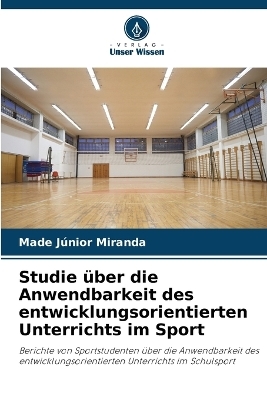 Studie über die Anwendbarkeit des entwicklungsorientierten Unterrichts im Sport - Made Júnior Miranda