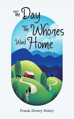 The Day the Whores Went Home - Frank Dewey Staley