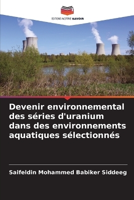 Devenir environnemental des séries d'uranium dans des environnements aquatiques sélectionnés