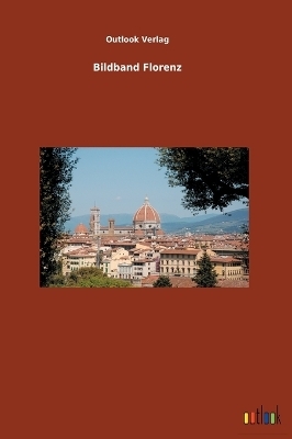 Bildband Florenz -  Outlook Verlag