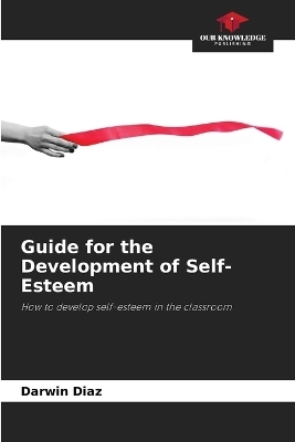 Guide for the Development of Self-Esteem - Darwin Díaz