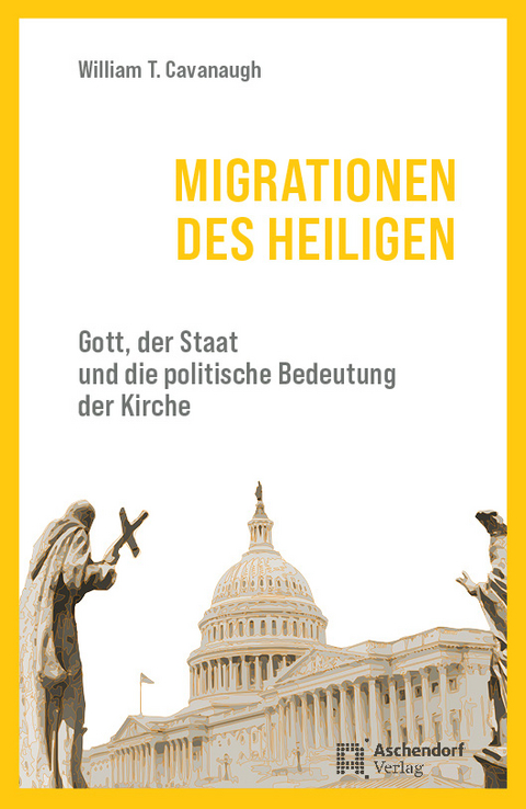 Migrationen des Heiligen - William T. Cavanaugh
