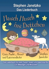 Husch, husch, ins Bettchen - 20 Gute-Nacht-, Abend- und Laternenlieder - Stephen Janetzko