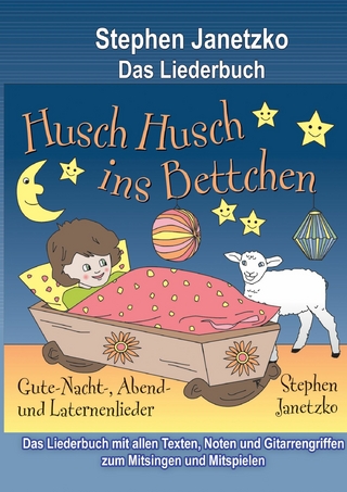 Husch, husch, ins Bettchen - 20 Gute-Nacht-, Abend- und Laternenlieder