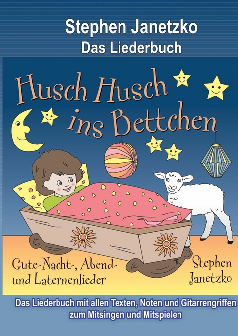 Husch, husch, ins Bettchen - 20 Gute-Nacht-, Abend- und Laternenlieder - Stephen Janetzko
