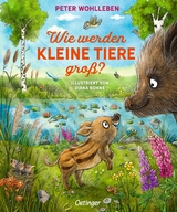 Wie werden kleine Tiere gro&szlig;? - Peter Wohlleben