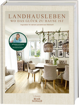 Landhausleben – wo das Glück zuhause ist - Christine Spörri
