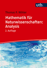 Mathematik für Naturwissenschaften: Analysis - Wihler, Thomas
