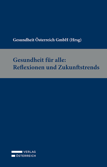 Gesundheit f&uuml;r alle: Reflexionen und Zukunftstrends - 