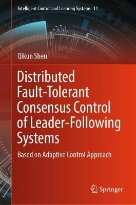 Distributed Fault-Tolerant Consensus Control of Leader-Following Systems - Qikun Shen
