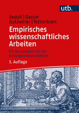 Empirisches wissenschaftliches Arbeiten - J&uuml;rg Aeppli, Luciano Gasser, Eveline Gutzwiller, Annette Tettenborn Sch&auml;rer