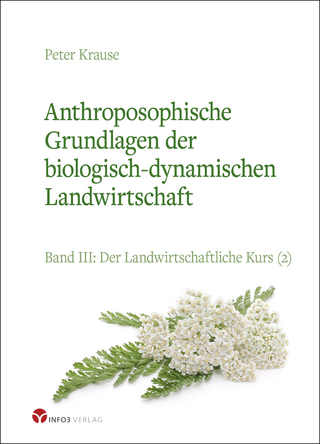 Anthroposophische Grundlagen der biologisch-dynamischen Landwirtschaft