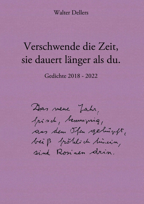 Verschwende die Zeit, sie dauert l&auml;nger als du. - Walter Dellers