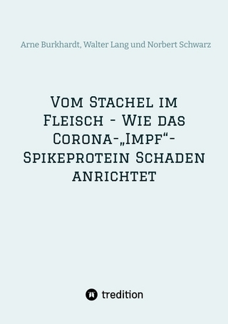 Vom Stachel im Fleisch - Wie das Corona-„Impf“-Spikeprotein Schaden anrichtet