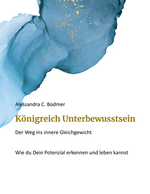 K&ouml;nigreich Unterbewusstsein - Alessandra C. Bodmer