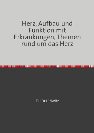 Herz, Aufbau und Funktion mit Erkrankungen, Themen rund um das Herz