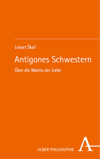 Antigones Schwestern - Lenart &Scaron;kof