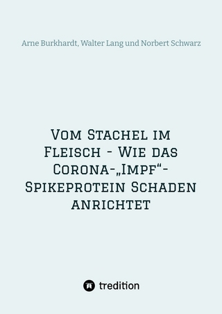 Vom Stachel im Fleisch - Wie das Corona-„Impf“-Spikeprotein Schaden anrichtet