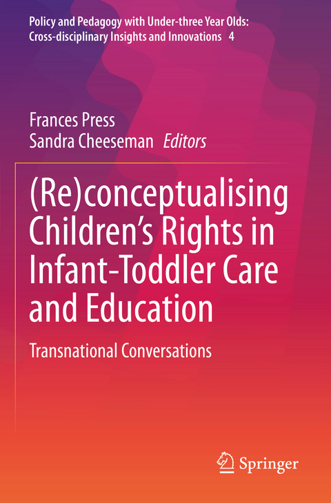 (Re)conceptualising Children&rsquo;s Rights in Infant-Toddler Care and Education - 