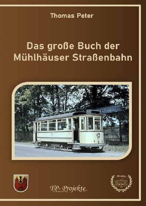 Das gro&szlig;e Buch der M&uuml;hlh&auml;user Stra&szlig;enbahn - Thomas Peter
