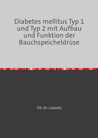 Diabetes mellitus Typ 1 und Typ 2 mit Aufbau und Funktion der Bauchspeicheldrüse