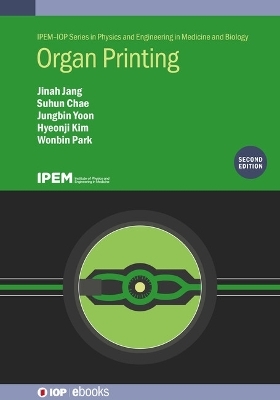 Organ Printing (Second Edition) - Jinah Jang, Suhun Chae, Jungbin Yoon, Hyeonji Kim, Wonbin Park