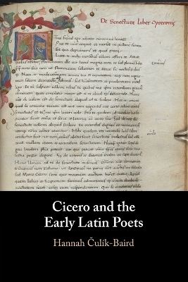 Cicero and the Early Latin Poets - Hannah Čul&iacute;k-Baird