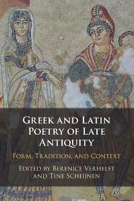 Greek and Latin Poetry of Late Antiquity