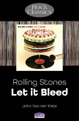 Rolling Stones: Let It Bleed - John Van Der Kiste